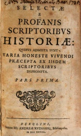 Selectae E Profanis Scriptoribus Historiae : Quibus Admista Sunt Varia Honeste Vivendi Praecepta Ex IIsdem Scriptoribus Deprompta. 1