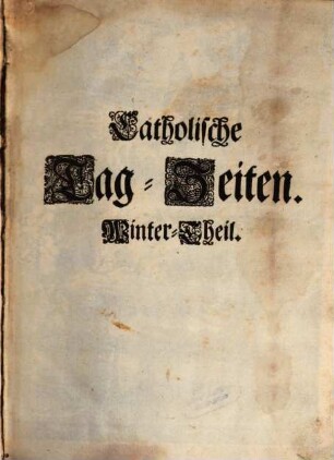 Catholische Tag-Zeiten, [4]. Winter-Theil