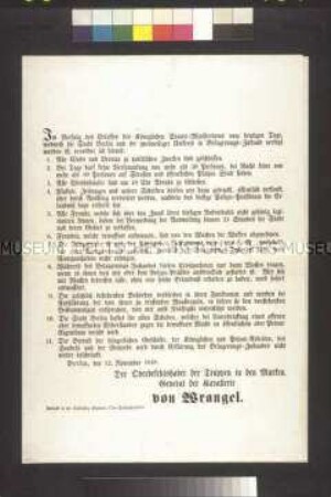 Druckbogen mit zwei Maueranschlägen: 1. Das Staatsministerium erklärt den Belagerungszustand über Berlin und dessen zweimeiligen Umkreis; Berlin, 12. November 1848 2. General v. Wrangel gibt elf Verordnungen betr. des Belagerungszustandes bekannt; Berlin, 12. November 1848
