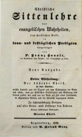 Christliche Sittenlehre der evangelischen Wahrheiten : dem christlichen Volke in sonn- und festtäglichen Predigten vorgetragen, 12. 3. Abth., Der büßende Christ ; 4. Theil