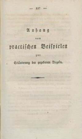 Anhang von practischen Beispielen zur Erläuterung der gegebenen Regeln.
