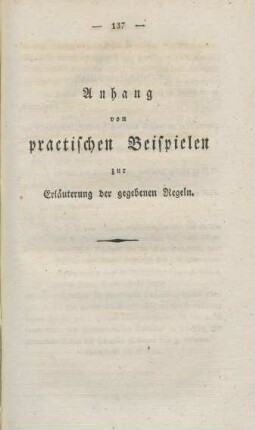 Anhang von practischen Beispielen zur Erläuterung der gegebenen Regeln.