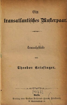 Ein transatlantisches Musterpaar : Criminalgeschichte von Theodor Griesinger
