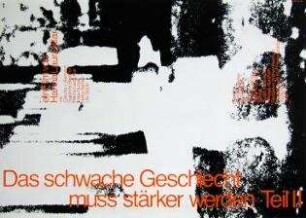 Das schwache Geschlecht muß stärker werden. Teil II