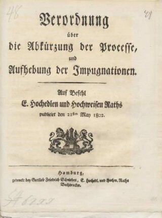 Verordnung über die Abkürzung der Processe, und Aufhebung der Impugnationen : Auf Befehl E. Hochedlen und Hochweisen Raths publicirt den 21sten May 1802