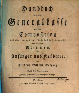 Handbuch bey dem Generalbasse und der Composition : mit zwo- drey- vier- fünf- sechs- sieben- acht und mehreren Stimmen für Anfänger und Geübtere. [1]