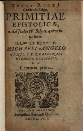 Iusti Ricki Primitiae epistolicae ad Italos & Belgas : qui vein ijs locis