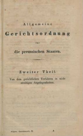 Zweiter Theil. Von dem gerichtlichen Verfahren in nicht streitigen Angelegenheiten