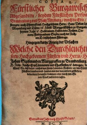 Copia Fürstlicher Burgauischer Abgesandten bey den Fürstl. Personen Brandenburg vnd Pfaltz-Newburg ... beschehenen Fürtrags