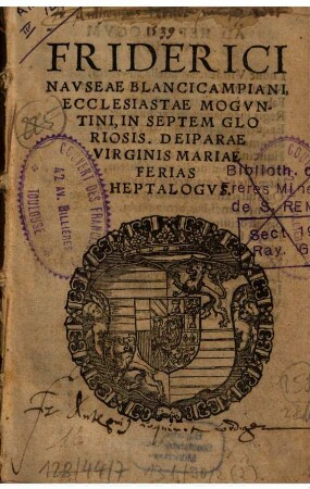 Friderici Navseae Blancicampiani, Ecclesiastae Mogvntini, In Septem Gloriosis. Deiparae Virginis Mariae Ferias Heptalogvs