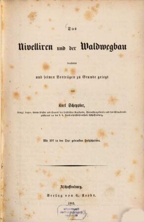 Das Nivelliren und der Waldwegbau