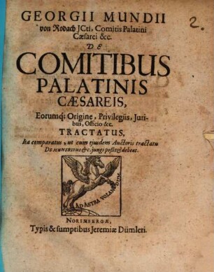 De comitibus palatinis Caesareis, eorumque origine, privilegiis, iuribus, officio ... tractatus