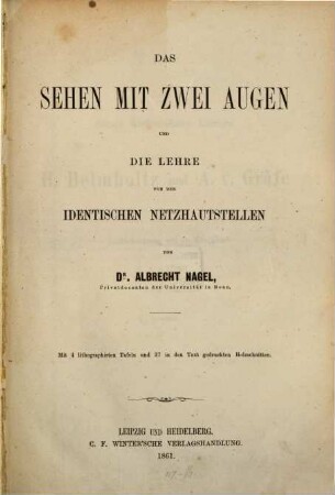 Das Sehen mit zwei Augen und die Lehre von den identischen Netzhautstellen : Mit 4 lithographirten Tafeln und 37 in den Text gedruckten Holzschnitten