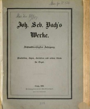 Johann Sebastian Bach's Werke, 38. Orgelwerke, Dritter Band : Praeludien, Fugen, Fantasieen und andere Stücke für Orgel