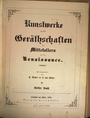 Kunstwerke und Gerätschaften des Mittelalters und der Renaissance. Bd. 3