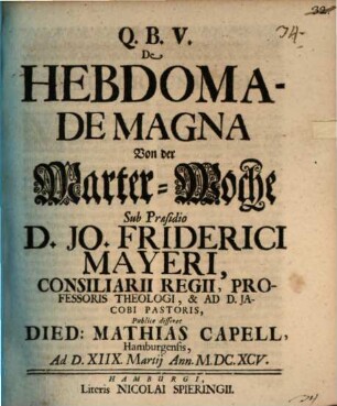 De hebdomade magna, von der Marterwoche, dissertatio