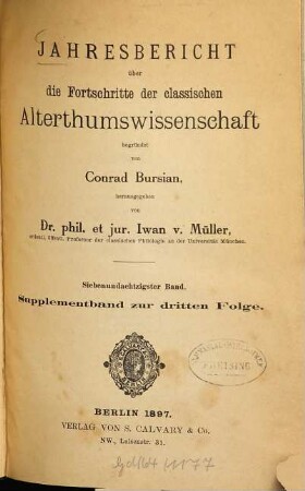 Jahresbericht über die Fortschritte der klassischen Altertumswissenschaft. 87. 1897, Suppl.