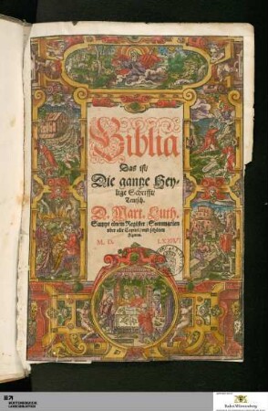 Biblia Das ist, Die gantze Heylige Schrifft, Teutsch : Sampt einem Register, Summarien vber alle Capitel, vnd schönen Figuren