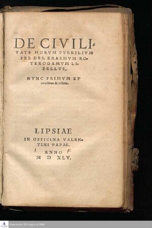 DE CIVILI=||TATE MORVM PVERILIVM || PER DES. ERASMVM RO=||TERODAMVM LI=||BELLVS, || NVNC PRIMVM ET || conditus & editus. ||