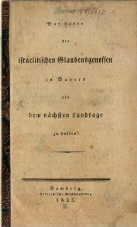 Was haben die israelitischen Glaubensgenossen in Bayern von dem nächsten Landtage zu hoffen?