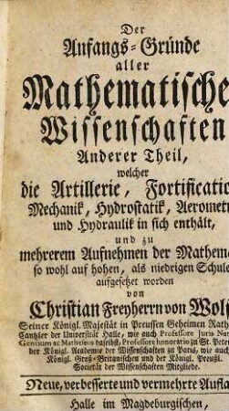 Der Anfangs-Gründe aller Mathematischen Wissenschaften ... Theil, 2. Welcher die Artillerie, Fortification, Mechanik, Hydrostatik, Aerometrie und Hydraulik in sich enthält