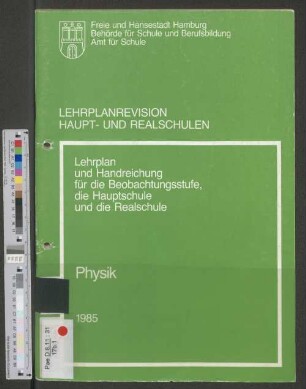 Lehrplanrevision Haupt- und Realschulen : Lehrplan und Handreichung für die Beobachtungsstufe, die Hauptschule und die Realschule ; Physik