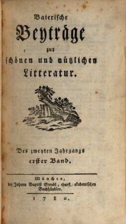 Baierische Beyträge zur schönen und nützlichen Litteratur. 2,1. 1780