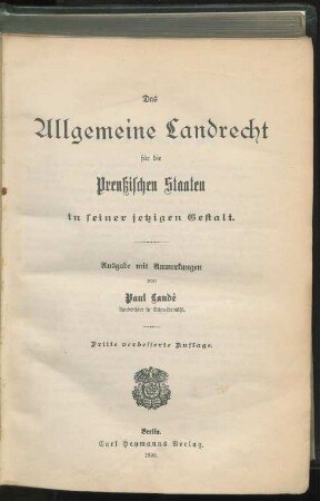 Das Allgemeine Landrecht für die Preußischen Staaten in seiner jetzigen Gestalt : Ausgabe mit Anmerkungen