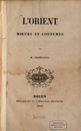 L'Orient : Moeurs et coutumes. Par M. Champagnac