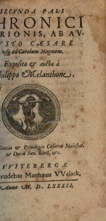Chronici Carionis latine : expositi & aucti multis & veteribus & recentibus Historijs, in narrationibus rerum Graecarum, Germanicarum & Ecclesiasticarum, 2. Ab Avgvsto Caesare usq[ue] ad Carolum Magnum