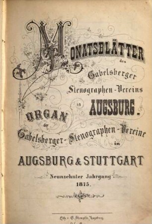 Monatsblätter des Gabelsberger-Stenographen-Vereins in Augsburg : Organ d. Gabelsberger-Stenographen-Vereine in Augsburg u. Stuttgart, 19. 1875