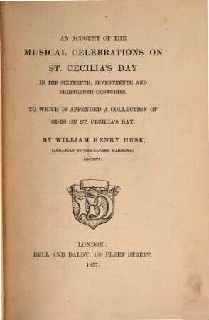An account of the musical celebrations on St. Cecilias day in the 16th, 17th, 18th centuries, to which is appended a collection of odes on St. Cecilia's day