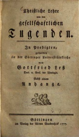 Christliche Lehre von den gesellschaftlichen Tugenden : In Predigten, gehalten in der Göttinger Universitätskirche ; Nebst einem Anhange
