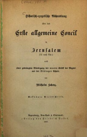 Historisch-exegetische Abhandlung über das erste allgemeine Concil in Jerusalem (52 nach Chr.) : Nebst einer gedrängten Würdigung der neuern Kritik der Gegner aus der Tübinger Schule