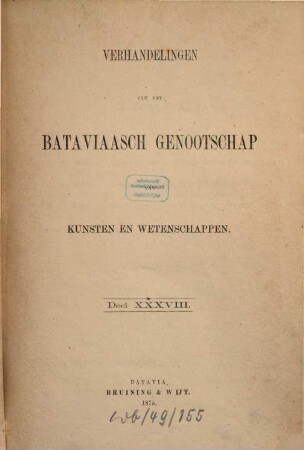 Verhandelingen van het Koninklijk Bataviaasch Genootschap van Kunsten en Wetenschappen. 38. 1875