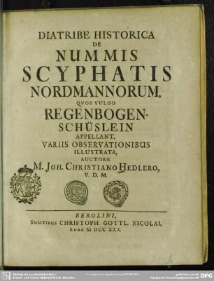 Diatribe Historica De Nummis Scyphatis Nordmannorum, Quos Vulgo Regenbogen-Schüslein Appellant : Variis Observationibus Illustrata
