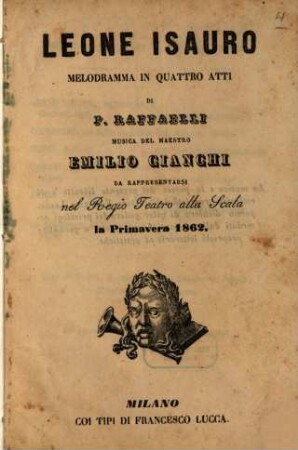Leone Isauro : melodramma in quattro atti ; da rappresentarsi nel Regio Teatro alla Scala, la primavera 1862