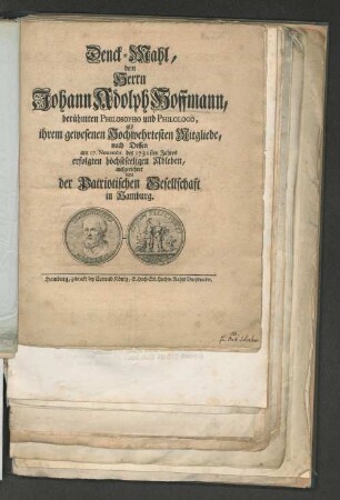 Denck-Mahl, dem Herrn Johann Adolph Hoffmann, berühmten Philosopho und Philologo, ihrem gewesenen Hochwehrtesten Mitgliede, nach Dessen am 17. Nouembr. des 1731sten Jahres erfolgten höchstseeligen Ableben, aufgerichtet von der Patriotischen Gesellschaft in Hamburg