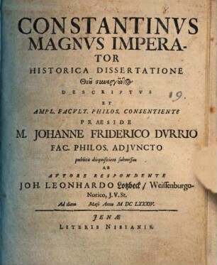 Constantinus Magnus Imperator historica dissertatione theu synerguntos descriptus