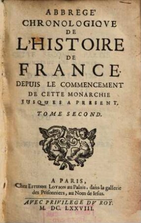 Abbregé Chronologiqve De L'Histoire De France : Depuis Le Commencement De Cette Monarchie Jusques A Present, Tome Second