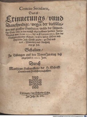 Concio Secularis, Das ist Erinnerungs unnd Danckpredigt wegen der vielfältigen und grossen Gutthaten, welche der Allmechtige Gott uns in den nächst abgelauffenen hundert Jaren, Nämlich von Anno 1500 biß auff Annum 1600 von der Seeligmachenden Geburt unsers lieben Herrn und Heylands Jesu Christi gezelet zu Seel und Leib Vätterlich und Reichlich erzeigt hat