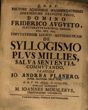 Dsipvtationem[!] Logico-Mathematicam De Syllogismo Plvs Millies, Salva Sententia, Commvtando