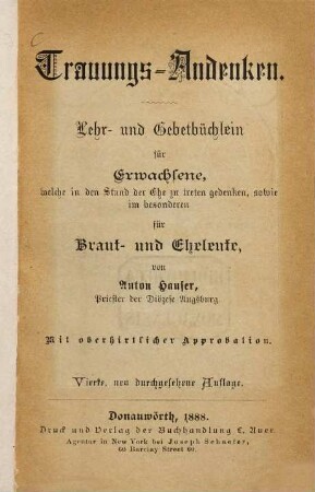 Trauungs-Andenken : Lehr- und Gebetbüchlein für Erwachsene, welche in den Stand der Ehe zu treten gedenken, sowie im besonderen für Braut- und Eheleute