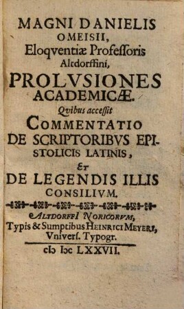Magni Danielis Omeisii, Eloquentiae Professoris Altdorffini, Prolusiones Academicae
