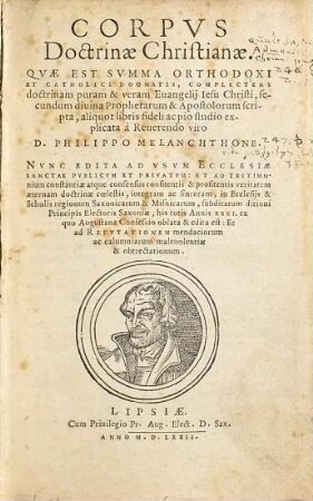 Corpvs doctrinae christianae : quae est summa orthodoxi et catholici dogmatis, complectens doctrinam puram & veram evangelii Iesu Christi secundum divina prophetarum & apostolorum scripta, aliquot libris fideli ac pio studio explicata