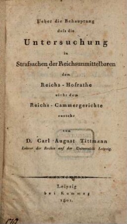Über die Behauptung, daß die Untersuchung in Strafsachen der Reichsunmittelbaren dem Reichs-Hofrath zustehe