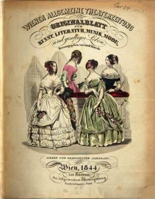 Allgemeine Theaterzeitung : Originalblatt für Kunst, Literatur, Musik, Mode und geselliges Leben. 1844,[1] = Jg. 37