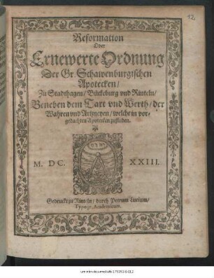 Reformation Oder Ernewerte Ordnung Der Gr. Schawenburgischen Apotecken/ Zu Stadthagen/ Bückeburg und Rinteln : Beneben dem Taxt und Werth/ der Wahren und Artzneyen/ welche in vorgedachten Apotecken zufinden
