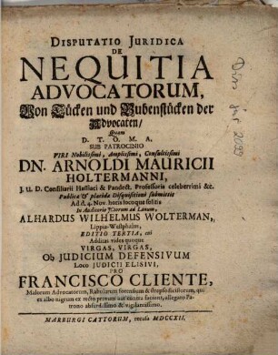 Disputatio Juridica De Nequitia Advocatorum = Von Tücken und Bubenstücken der Advocaten
