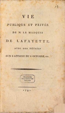 Vie Publique Et Privée De M. Le Marquis De Lafayette : Avec Des Détails Sur L'Affaire Du 6 Octobre, etc.